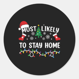 Most Likely To Stay Home Family Matching Christmas Classic Round Sticker