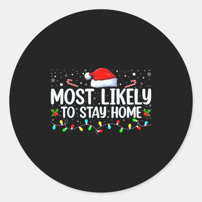 Most Likely To Stay Home Funny Family Christmas Cu Classic Round Sticker (Front)