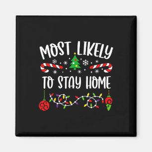 Most Likely To Stay Home Funny Family Christmas Cu Magnet