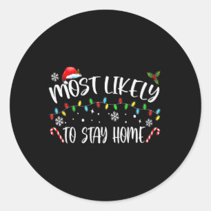 Most Likely To Stay Home Santa Hat Family Xmas Hol Classic Round Sticker