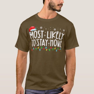 Most Likely To Stay Home Xmas Lights Funny Christm T-Shirt