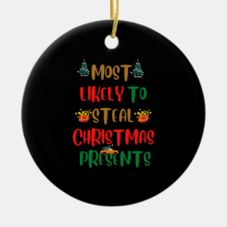 Most Likely to steal christmas presents Ceramic Tree Decoration