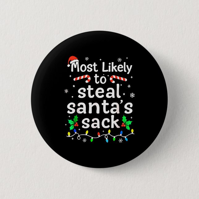Most Likely To Steal Santa’s Sack Family Xmas Holi 6 Cm Round Badge (Front)
