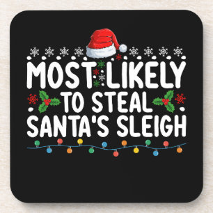Most Likely To Steal Santa's Sleigh Christmas Coaster