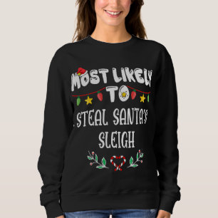 Most Likely To Steal Santa's Sleigh Family Christm Sweatshirt