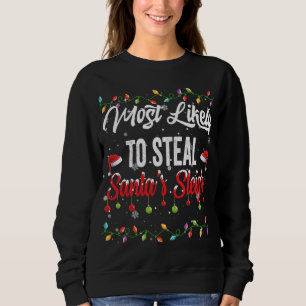 Most Likely To Steal Santa's Sleigh Family Matchin Sweatshirt