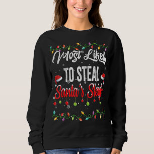 Most Likely To Steal Santa's Sleigh Family Matchin Sweatshirt