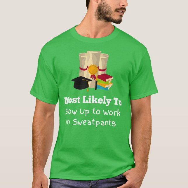 Most likely to sweat pants funny Graduation T-Shirt (Front)
