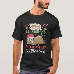 Most Likely To Take A Long Nap This Christmas Sant T-Shirt