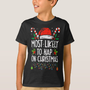 Most likely to take a nap on christmas fun matchin T-Shirt
