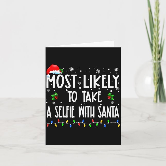 Most Likely To Take A Selfie With Santa Christmas  Card (Front)