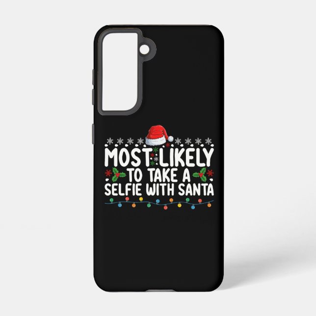 Most Likely To Take A Selfie With Santa Christmas Samsung Galaxy S21 Case (Back)
