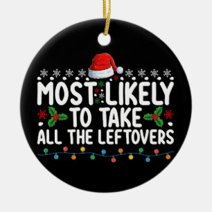 Most Likely To Take All The Leftovers Christmas Ceramic Tree Decoration
