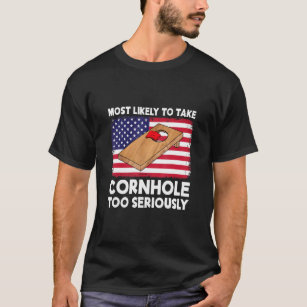 Most Likely To Take Cornhole Too Seriously Cornhol T-Shirt