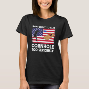 Most Likely To Take Cornhole Too Seriously Cornhol T-Shirt