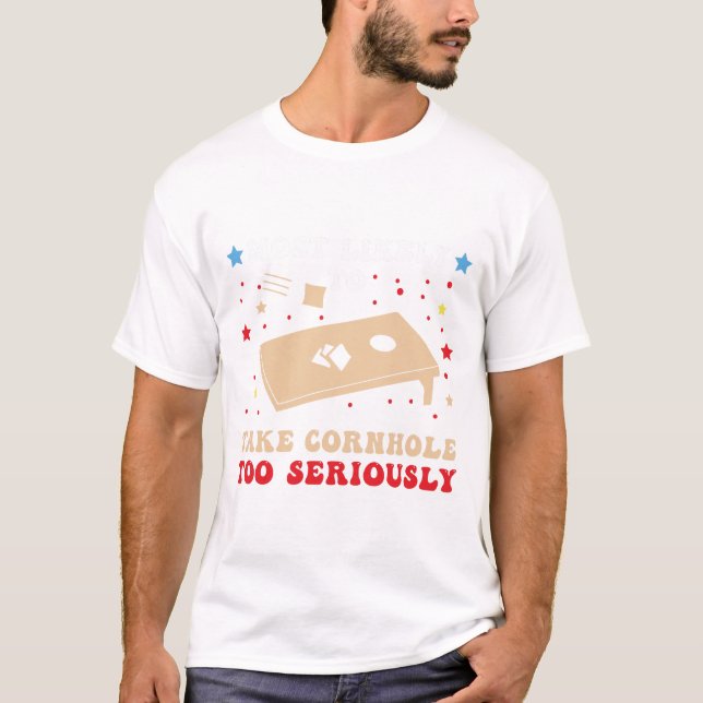 Most Likely To Take Cornhole Too Seriously Family  T-Shirt (Front)