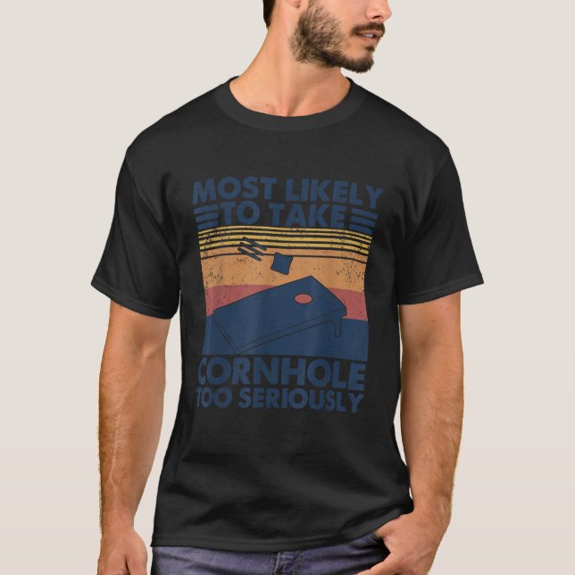 Most Likely To Take Cornhole Too Seriously Mens Ap T-Shirt (Front)