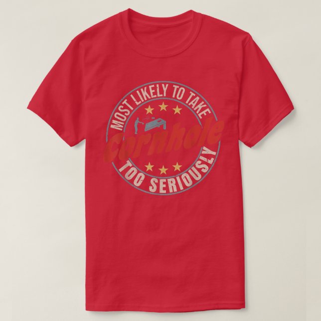Most Likely To Take Cornhole Too Seriously Sack To T-Shirt (Design Front)