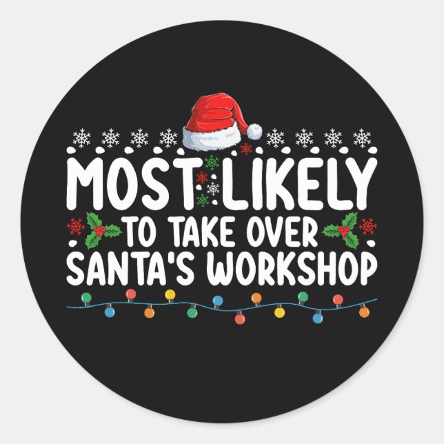 Most Likely To Take Over Santa's Workshop Classic Round Sticker (Front)