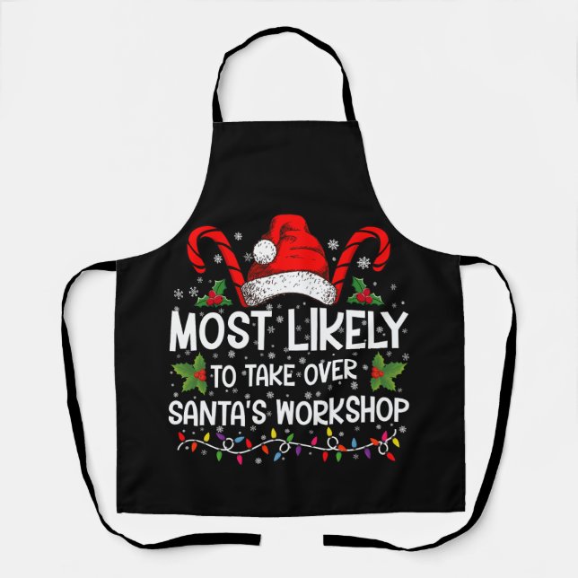 Most Likely To Take Over Santa's Workshop Xmas Apron (Front)