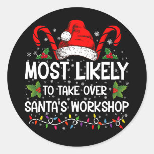 Most Likely To Take Over Santa's Workshop Xmas Classic Round Sticker