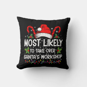 Most Likely To Take Over Santa's Workshop Xmas Cushion