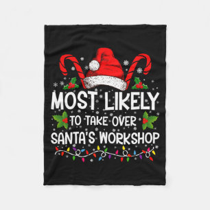 Most Likely To Take Over Santas Workshop Xmas  Fleece Blanket