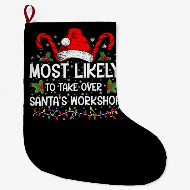 Most Likely To Take Over Santa's Workshop Xmas Large Christmas Stocking (Front)