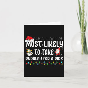 Most Likely To Take Rudolph For A Ride Christmas M Card