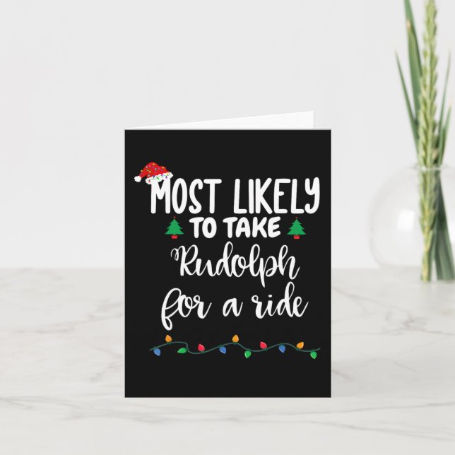 Most Likely To Take Rudolph For A Ride Fun Christm Card (Front)