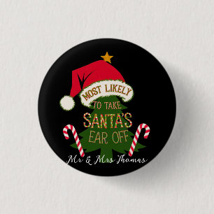 Most Likely to Take Santa's Ear Off Funny 3 Cm Round Badge