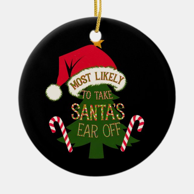  Most Likely to Take Santa's Ear Off Funny  Ceramic Tree Decoration (Front)