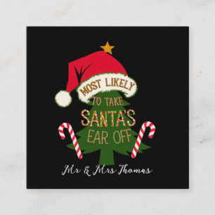 Most Likely to Take Santa's Ear Off Funny Square Business Card