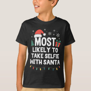 Most Likely To Take Selfie With Santa Christmas Fu T-Shirt
