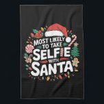 Most Likely To Take Selfie With Santa Family Xmas Tea Towel<br><div class="desc">Most Likely To Take Selfie With Santa Family Christmas</div>