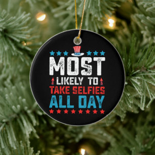 Most likely To Take Selfies All Day 4th Of July Ceramic Tree Decoration