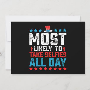 Most likely To Take Selfies All Day 4th Of July Invitation