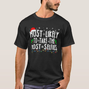 Most Likely To Take The Most Selfies Funny Christm T-Shirt