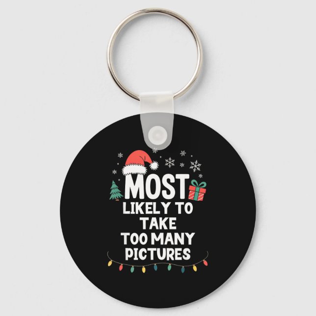 Most Likely To Take Too Many Ctures Christmas Funn Key Ring (Front)