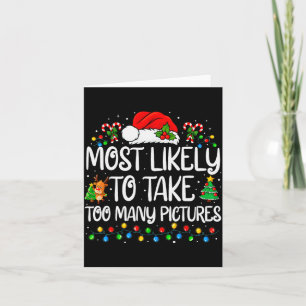 Most Likely To Take Too Many Ctures Family Christm Card