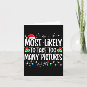 Most Likely To Take Too Many Ctures Funny Family C Card