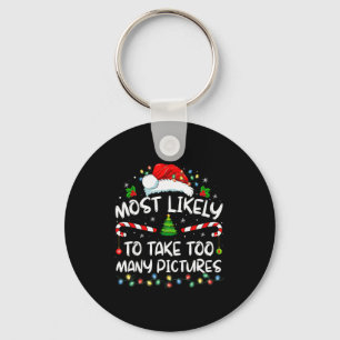 Most Likely To Take Too Many Ctures Funny Family C Key Ring