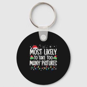 Most Likely To Take Too Many Ctures Funny Family C Key Ring