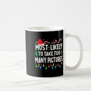 Most Likely To Take Too Many Ctures Matching Chris Coffee Mug