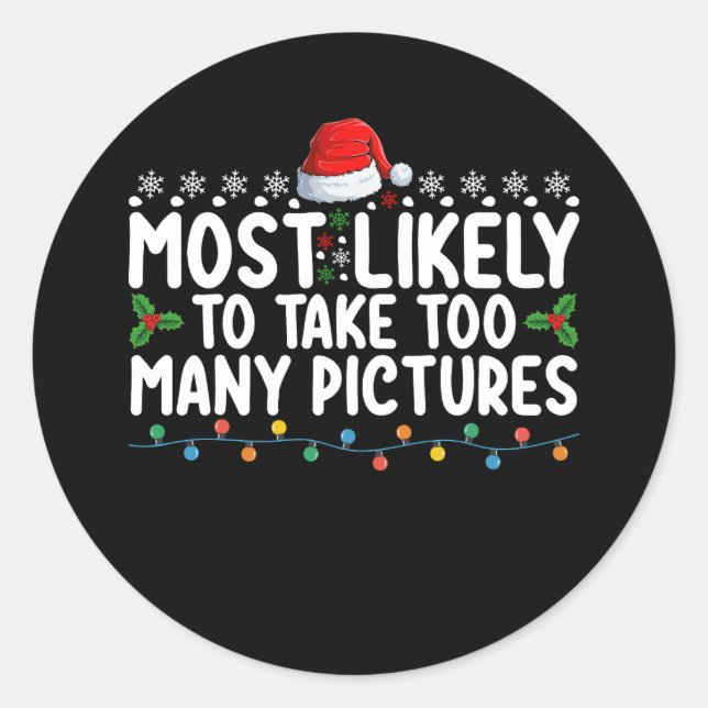 Most Likely To Take Too Many Pictures Christmas Ho Classic Round Sticker (Front)
