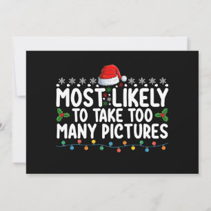 Most Likely To Take Too Many Pictures Christmas Ho Invitation