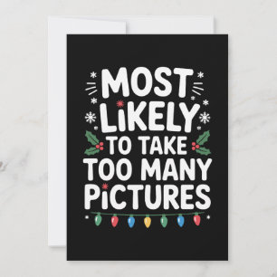 Most Likely To Take Too Many Pictures Christmas Invitation