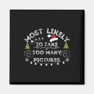 most likely to take too many pictures christmas magnet