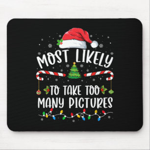 Most Likely To Take Too Many Pictures Family Chris Mouse Pad