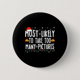 Most Likely To Take Too Many Pictures Fun Christma 6 Cm Round Badge